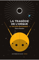 La trilogie baryonique tome 1 : la tragedie de l-orque