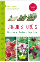 Jardins - forets - un nouvel art de vivre et de produire