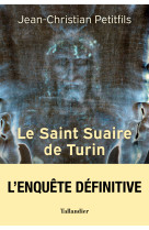 Le saint suaire de turin - l-authentique temoin de la passion de jesus-christ