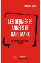 Les dernieres annees de karl marx - une biographie intellectuelle, 1881-1883