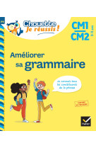 Améliorer sa grammaire cm1/cm2 9-11 ans - chouette, je réussis !