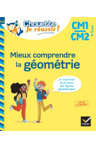 Mieux comprendre la géométrie cm1/cm2 9-11 ans - chouette, je réussis !