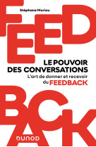 Feedback : le pouvoir des conversations - maitriser l art de donner et recevoir du feedback