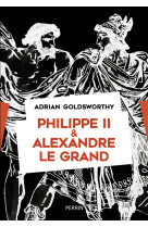 Philippe ii et alexandre le grand