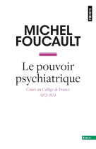 Le pouvoir psychiatrique. cours au college de france (1973-1974)