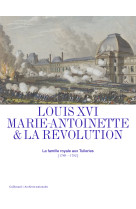 Louis xvi, marie-antoinette et la revolution - la famille royale aux tuileries (1789-1792)