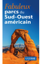 Fabuleux parcs nationaux du sud-ouest americain