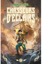 Chasseurs d-eclairs - t01- le capitaine disparu - alors que les oceans sont devenus nuages, qui