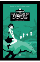 Sur la piste de princesse mononoke, ma petite bibliotheque ghibli