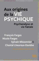 Aux origines de la vie psychique - psychanalyse et vie foetale