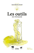 Les outils du potager. les guides du jardinier-maraicher