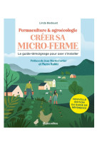 Creer sa micro-ferme : permaculture et agroecologie ne