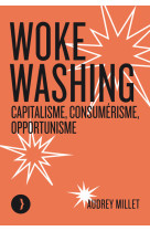 Woke washing - capitalisme, consumerisme, opportunisme