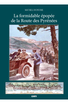 La formidable epopee de la route des pyrenees