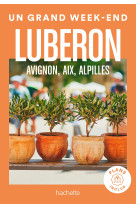 Luberon, avignon, aix, alpilles guide un grand week-end