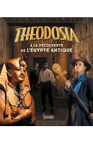Theodosia mystere a la decouverte de l-egypte antique