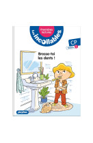 Les incollables - incollables - premieres lectures - brosse toi les dents  - tome 18 niveau 2