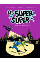 Les super super t02 - haut les masques !