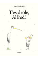 T-es drole, alfred