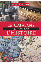 Ces catalans qui ont fait l-histoire