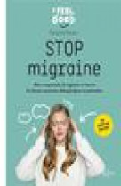Stop migraine - 100 conseils pour en finir avec le mal de tete naturellement