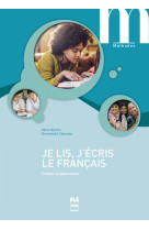 Je lis j-ecris le francais-cahier autonomie -nvelle couvertur