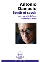 Sentir et savoir - une nouvelle theorie de la conscience