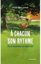 A chacun son rythme - petite philosophie du tempo a soi