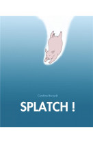 Splatch !