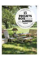 15 projets bois pour le jardin a faire en un week-end