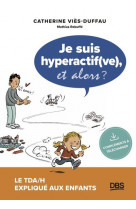 Je suis hyperactif, et alors ? - le tda/h explique aux enfants