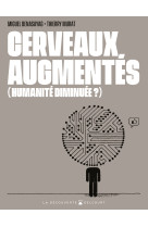 Cerveaux augmentes, (humanite diminuee ?)