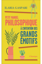 Petit manuel philosophique a l-intention des grands emotifs