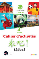 Lai ba ! 3 - chinois 3e annee - ed. 2023 - cahier