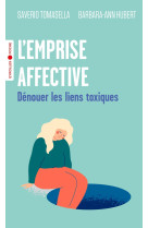 L-emprise affective - denouer les liens toxiques