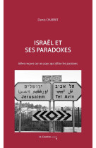 Israel et ses paradoxes - idees recues sur un pays qui attise les passions