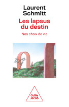 Les lapsus du destin - nos choix de vie