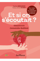 Et si on s-ecoutait ? - l-approche de laacommunication nonviolente