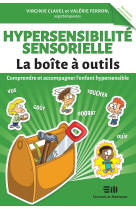 Hypersensibilite sensorielle - la boite a outils - comprendre et accompagner l-enfant hypersensible