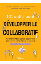 121 outils pour developper le collaboratif - animer l-intelligence collective dans vos reunions, ate