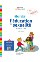 Pratiquer autrement - aborder l-education a la sexualite aux cycles 1, 2 et 3 - ed. 2023