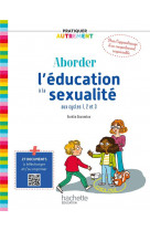 Pratiquer autrement - aborder l-education a la sexualite aux cycles 1, 2 et 3 - ed. 2023