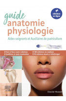 Guide anatomie et physiologie pour les as et ap - aides-soignants et auxiliaires de puericulture - l