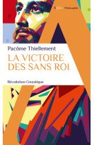 La  victoire des sans roi - revolution gnostique