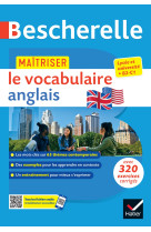 Bescherelle - maitriser le vocabulaire anglais contemporain (lexique thematique & exercices) - lycee