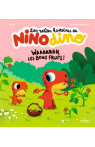 Les petites histoires de nino dino - waaaargh, les bons fruits !