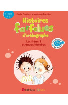 Histoires farfelues d-orthographe les freres s et autres histoires