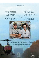 Colonel alexis santini et general valerie andre - epopee de deux pionniers, un couple hors-normes