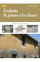 Enduits et joints a la chaux - 2e edition - guide pratique pour l-application