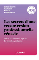 Les secrets d-une reconversion professionnelle reussie - mieux se connaitre, explorer les possibles,